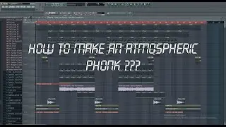 КАК СДЕЛАТЬ АТМОСФЕРНЫЙ ТРИЛЛ ФОНК???/// HOW TO MAKE AN ATMOSPHERIC PHONK ???
