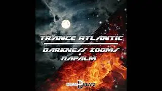 TRAILER: Trance Atlantic - Darkness looms + Napalm