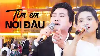Bản Hát Live Hơi Dài Tân Cổ Hay Nhất || Tìm Em Nơi Đâu - Đào Vũ Thanh & Lương Hồng Huệ