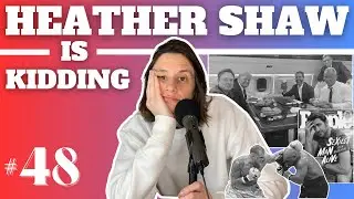 The Country We Deserve | Heather Shaw is Kidding: Ep# 48
