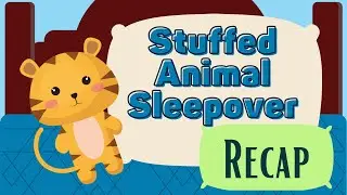 Stuffed Animal Sleep Over Recap