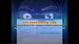 MTK Meta V93  Huawei Flash FRP + UniSoC unlock bootloader  + Xiaomi 11T unlock bootloader Y MAS