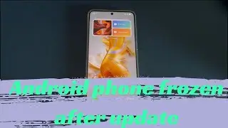 Why Is My Android Phone Frozen After Update? Here’re the Reasons & Fixes
