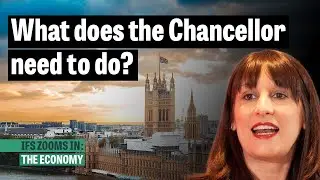 How can Rachel Reeves make her first Budget a success? | IFS Zooms In