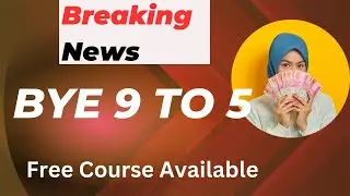Bye 9 to 5: Course Review (Free Course Available)