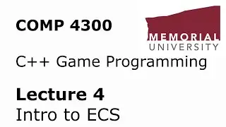 COMP4300 - Game Programming - Lecture 04 - Intro to ECS in C++ (Entities, Components, Systems)