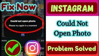 Instagram Could Not Open Photo? Fix “Please Try Again in a Moment” Error (2026)