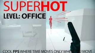 SuperHOT - Office Level - Walkthrough