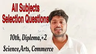 All subjects selection Questions!! 10th, Diploma,+2