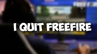 I quit freefire
