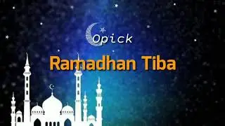 Ramadhan Tiba - Opick lirik lagu