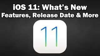 iOS 11: What's New (Features, Release Date & More)