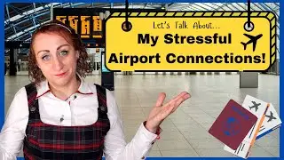 Let's Talk About My Stressful Airport Connections