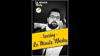 La Minute Whisky - Teaser