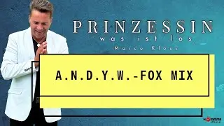 Marco Kloss - Prinzessin was ist los (A.N.D.Y.-W. Fox Mix)