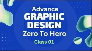 Professional Graphic Design Zero to Hero Advance Class 01 [2024]