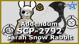 Addendum: SCP-2792 | Sarah Snow Rabbit