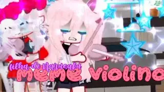 [💖🔮 violino meme [ FILHA DE NARUSAKU🔮💖💖