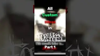 All Custom Intros In Forsaken Part 1 