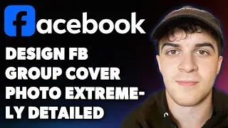 How to Design a Facebook Group Cover Photo Extremely Detailed for Beginners (Full 2025 Guide)