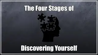 The Four Stages of Discovering Yourself