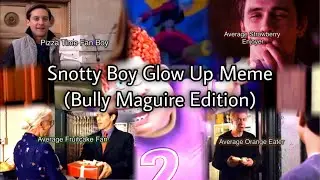 Snotty boy Glow up meme (Bully Maguire Edition)