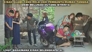 KISAH SUAMI YANG RELA JADI PEMBANTU RUMAH TANGGA DEMI MELUNASI HUTANG ISTRINYA !!