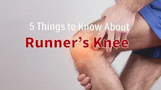5 things to know about Runner’s Knee (# 4 is the most important!)