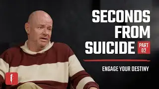 Seconds From Suicide... Engage Your Destiny Podcast with Ben Peterson