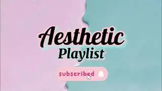 Aesthetic_Playlist ( short intro )