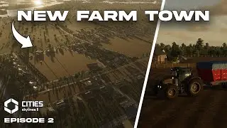 Transforming a Struggling Town into a Farming Powerhouse | Cities Skylines 2: Ep.02