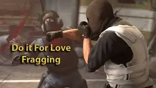 Do it For Love - CSGO Fragging