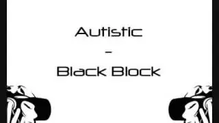 Autistic - Black Block