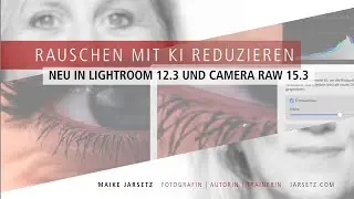 KI Rauschreduzierung in Lightroom Classic 12.3 und Camera Raw 15.3