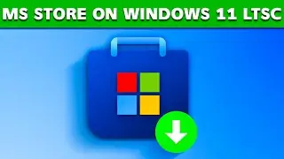How to Install the Microsoft Store on Windows 11 LTSC - Step By Step 2025 Guide