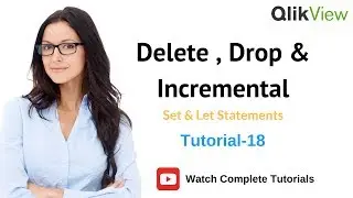 Delete & Drop in QlikView | Incremental | Set & Let Statements Tutorial 18