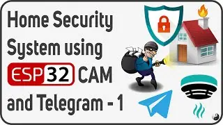 [Part - 1] Home Security System using ESP32 CAM and Telegram