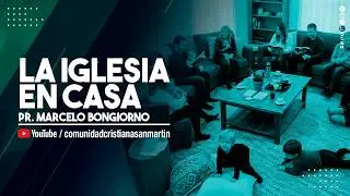 LA IGLESIA EN CASA | Pr. Marcelo Bongiorno | CCSM