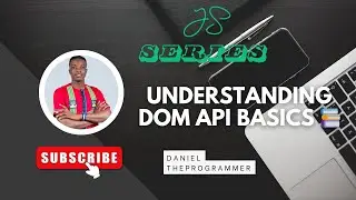 JS Series #2 : Understanding DOM API Basics 📚