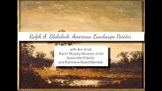 Gallery Talk - Ralph A. Blakelock: American Landscape Painter