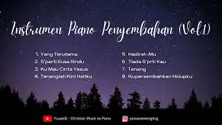 Kumpulan Instrumen Piano Penyembahan (Untuk Saat Teduh, Membaca, Tidur, dll)