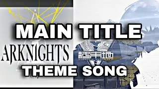 Arknights & Arknights:EndField Main Title Theme Song (Short ver.) [Arknights/Arknights:EndField]