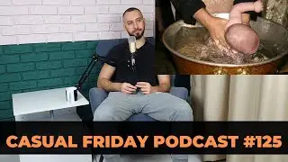 #125 Probabil o să-mi botez copiii | Casual Friday Podcast