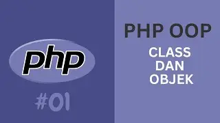 CEPAT MAHIR PHP OOP 01 - PENGENALAN CLASS DAN OBJEK
