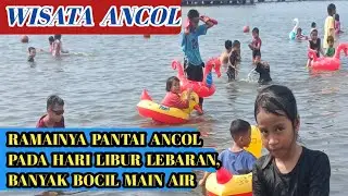 RAMAINYA PANTAI ANCOL PADA HARI LIBUR LEBARAN BANYAK BOCIL MAIN PASIR DAN AIR