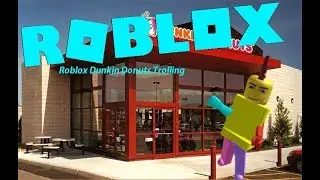 ROBLOX TROLLING AT DUNKIN DONUTS (TROLLING)(ROBLOX)