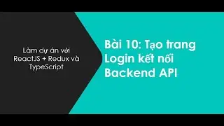 Học Tạo Trang Login Connect Backend API Với ReactJS & TypeScript | Bài 10