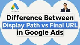 Display Path vs Final URL in Google Ads (Explained Simply)