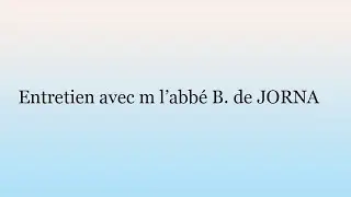 Interview with Father B. de JORNA - Superior of the District of France