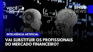 A INTELIGÊNCIA ARTIFICIAL VAI SUBSTITUIR OS PROFISSIONAIS DO MERCADO FINANCEIRO?